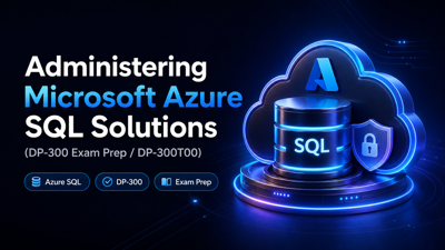 دورة إدارة حلول Microsoft Azure SQL (التحضير لامتحان DP-300 / DP-300T00)